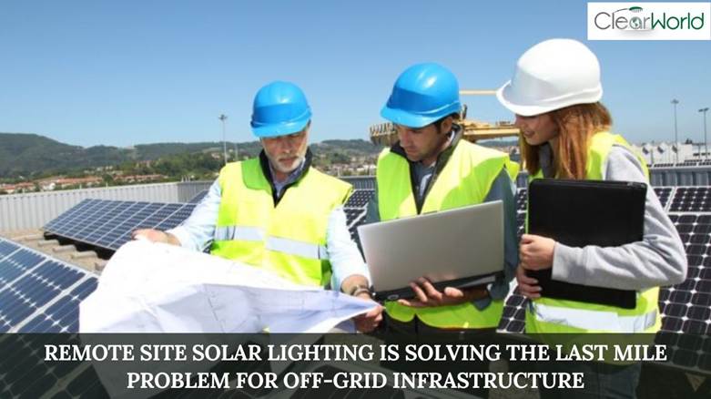 Remote Site Solar Lighting Is Solving the Last Mile Problem for Off-Grid Infrastructure